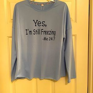 “Yes, I’m Still Freezing” Long Sleeved Top